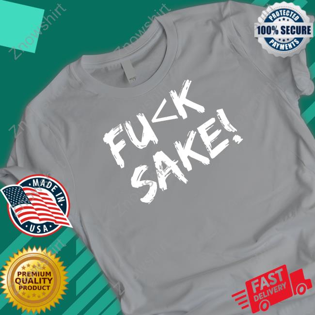 What No Way Guy Fuck Sake T-Shirt