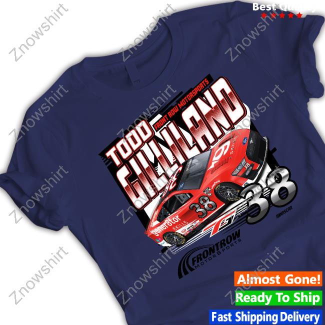 Official Front Row Motorsports Merch Gener8tor Skills 38 Todd Gilliland 2023 Shirt