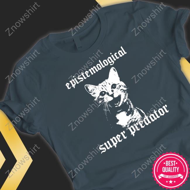 Epistemological Super Predator T Shirt