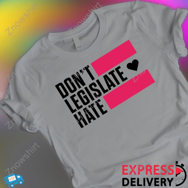 Official Rayguncustom Merch Don't Legislate Hate Shirt