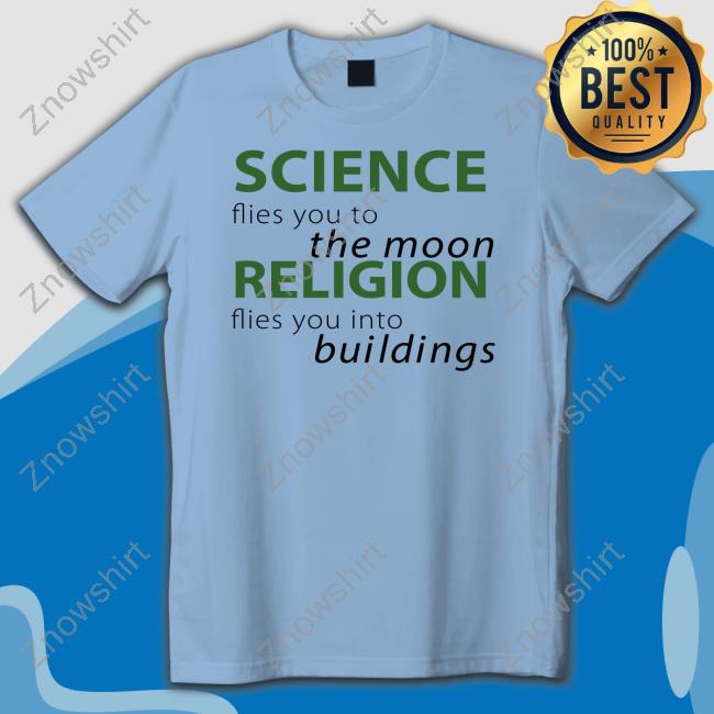 Science Flies You To The Moon Religion Flies You Into Buildings Shirt Funny