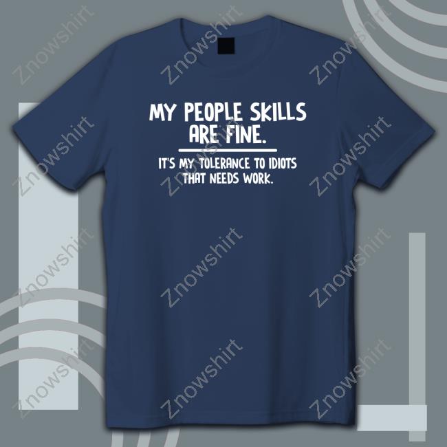 My People Skills Are Fine Shirt