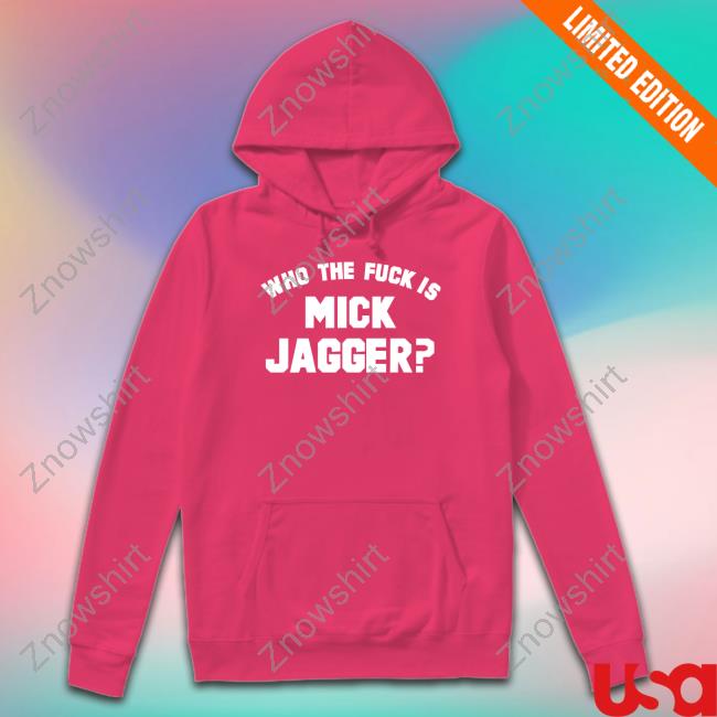 https://naratee.com/product/egi-official-who-the-fuck-is-mick-jagger-hoodie/