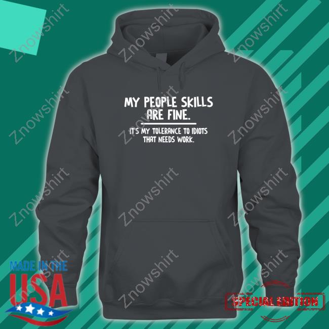 My People Skills Are Fine Shirt