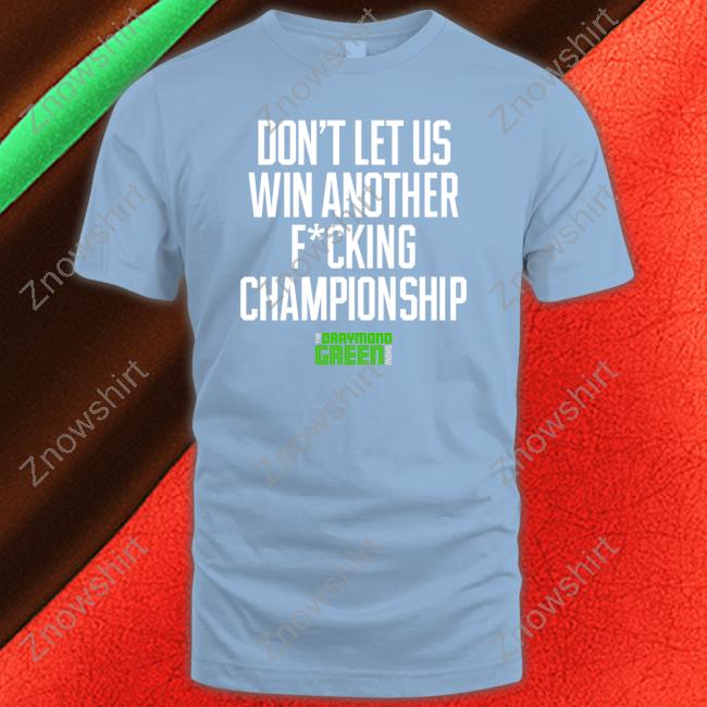 Don't Let Us Win Another Fucking Championship Sweatshirt