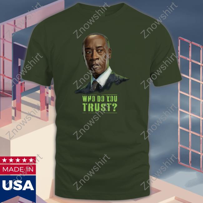 Official Don Cheadle Who Do You Trust Shirt Armor Wars News