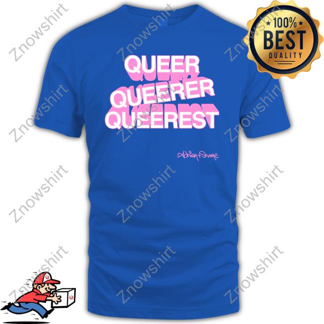 Adrian And Shane Shop Queer Queerer Queerest #2 T-Shirt