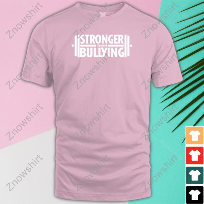 Official Strongerthanbullying Merch Stronger Than Bullying T Shirt