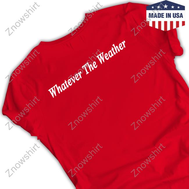 North London Forever Whatever The Weather Shirt