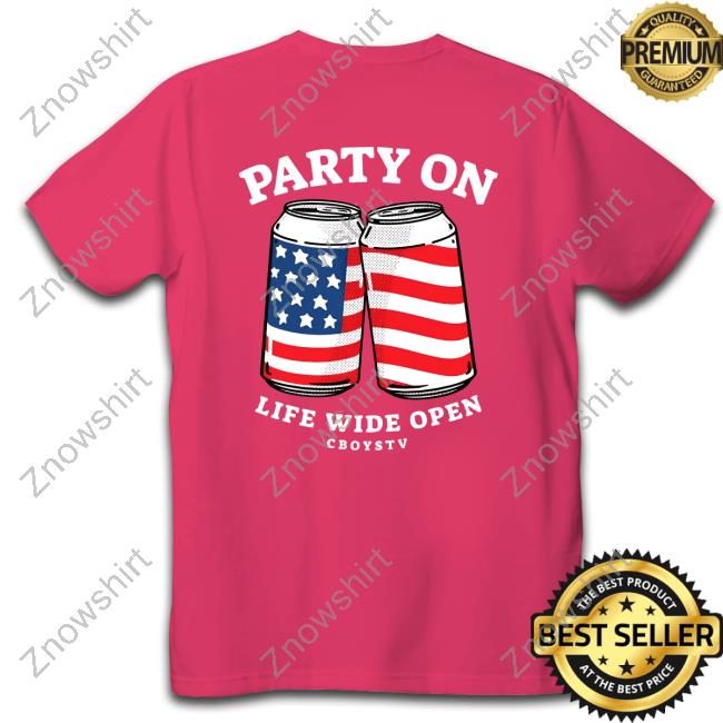 Party On Life Wide Open Shirts