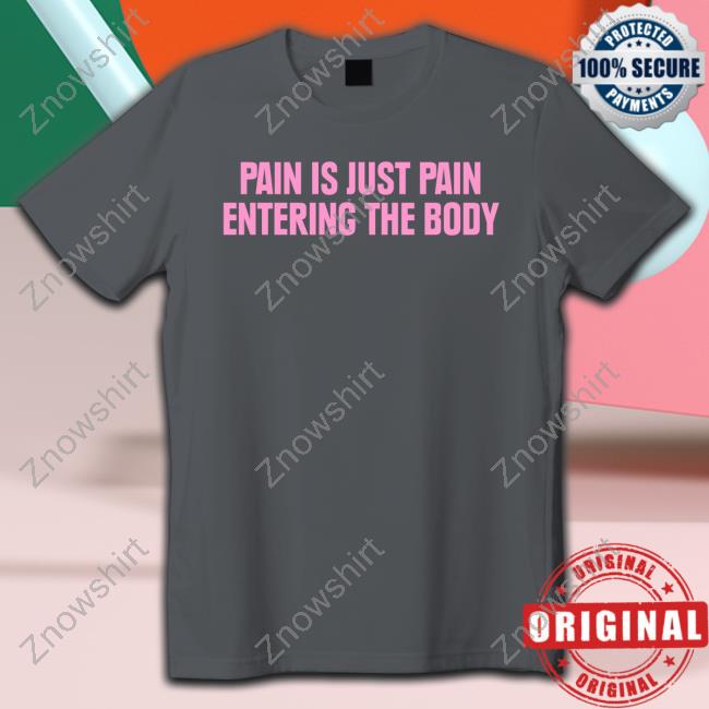 Topatoco Merch Pain Is Just Pain Entering The Body T Shirts Night Vale Podcast