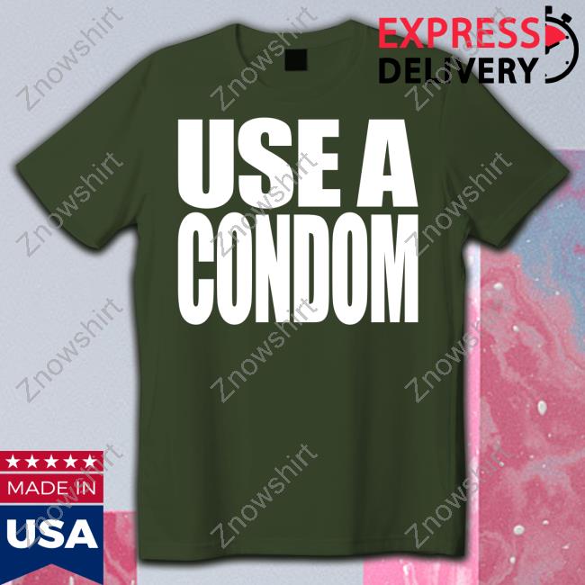 Official Rihanna Use A Condom Shirts