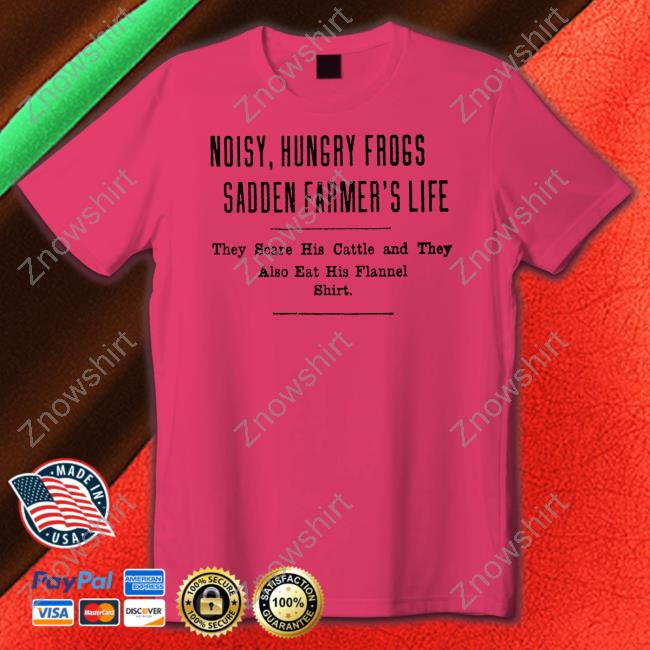 Yesterday's Print Noisy Hungry Frogs Sadden Farmer's Life Shirt