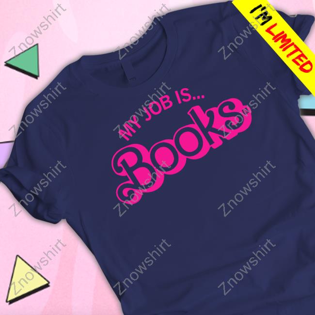 My Job Is Books T Shirt