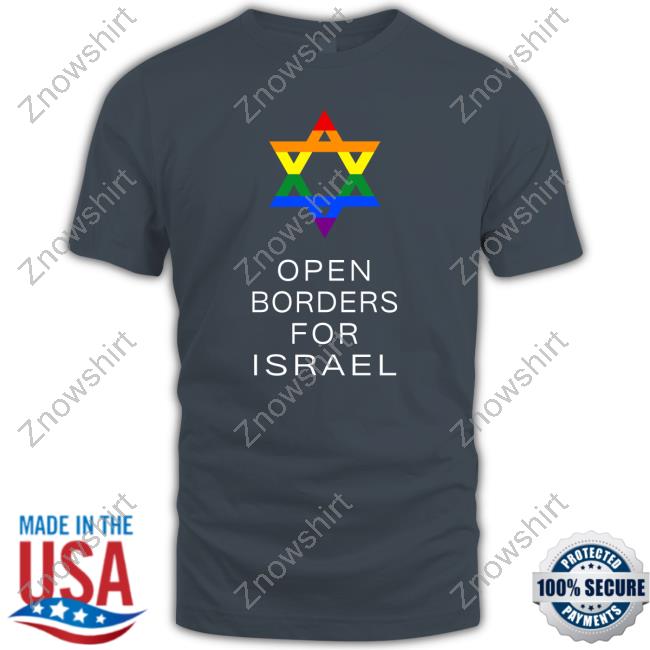 Official Open Borders For Israel Shirts