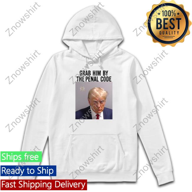 Trump Mugshot Grab Him By The Penal Code T Shirts