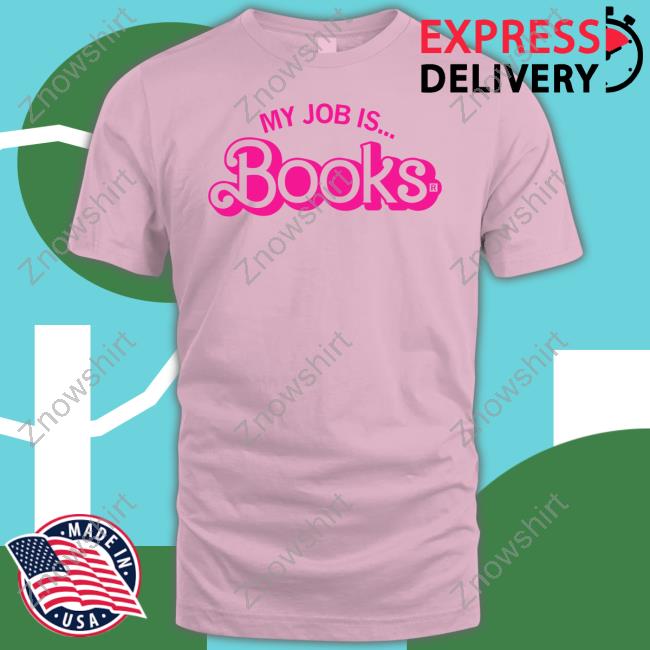 My Job Is Books Shirt