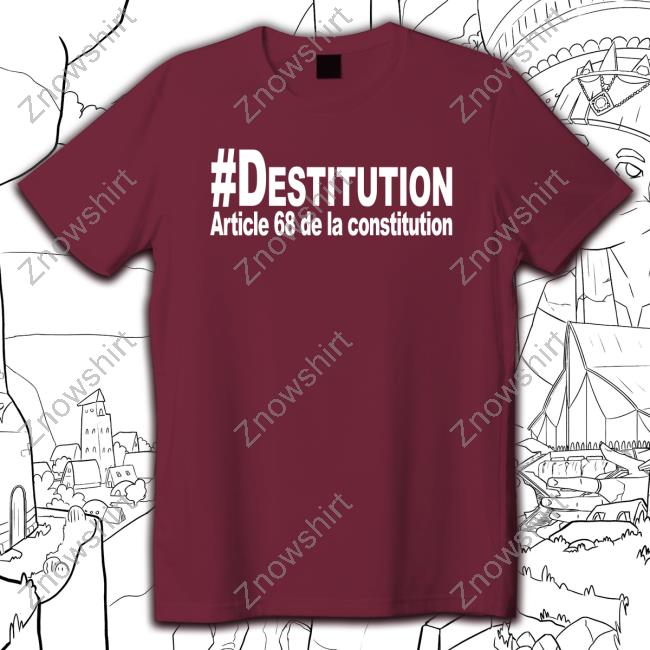 #Destitution Article 68 De La Constitution Tee Shirt