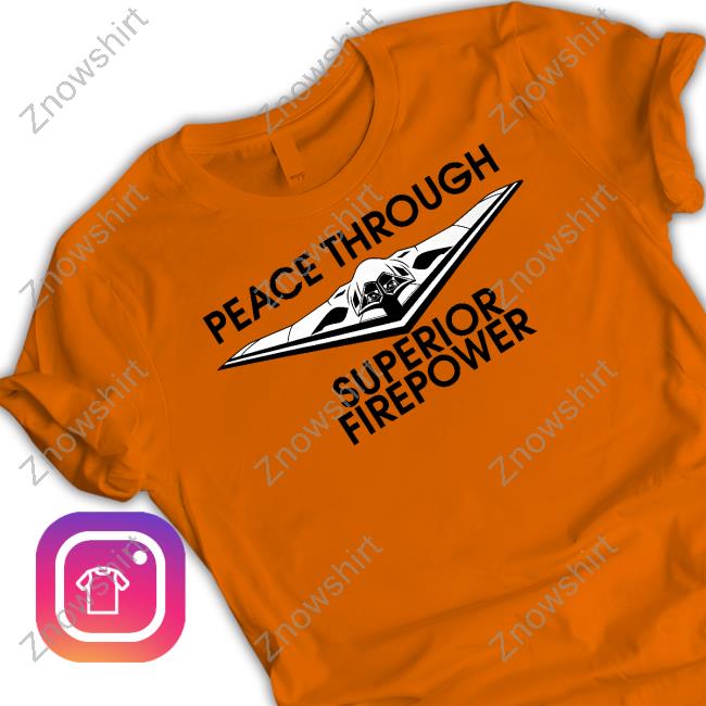 Official North Atlantic Fella Organization Shop Peace Through Superior Fire Power T-Shirt Ockersm