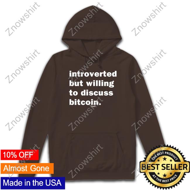 Introverted But Willing To Discuss Bitcoin T Shirt