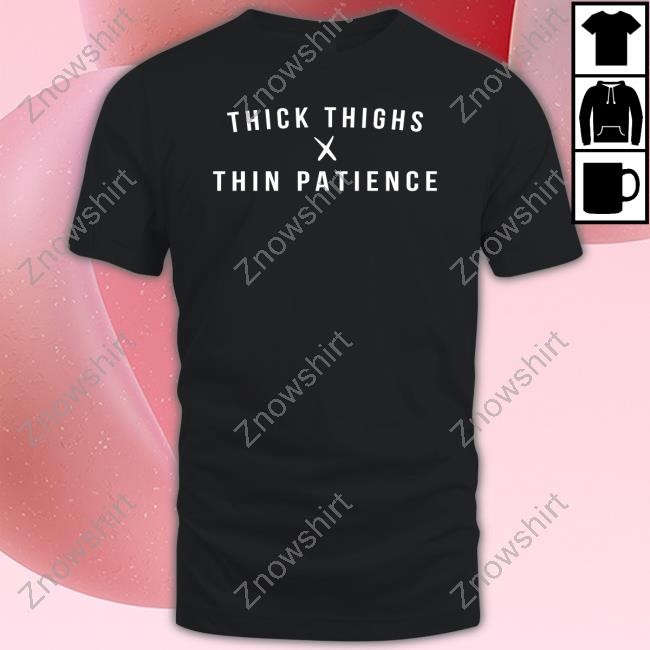 Official Thicktoria's Secret Thick Thighs X Thin Patience Shirt