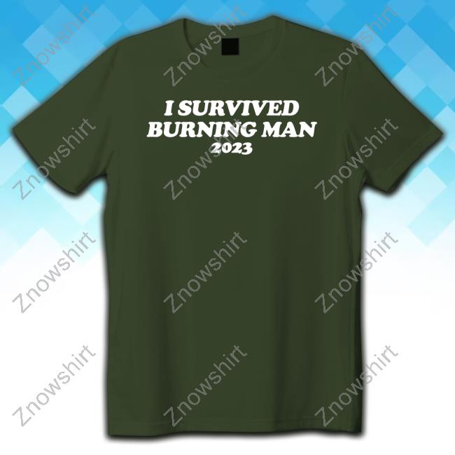 Shitheadsteve Merch I Survived Burning Man 2023 Shirt, T-Shirt, Hoodie, Sweatshirt, Long Sleeved T Shirt