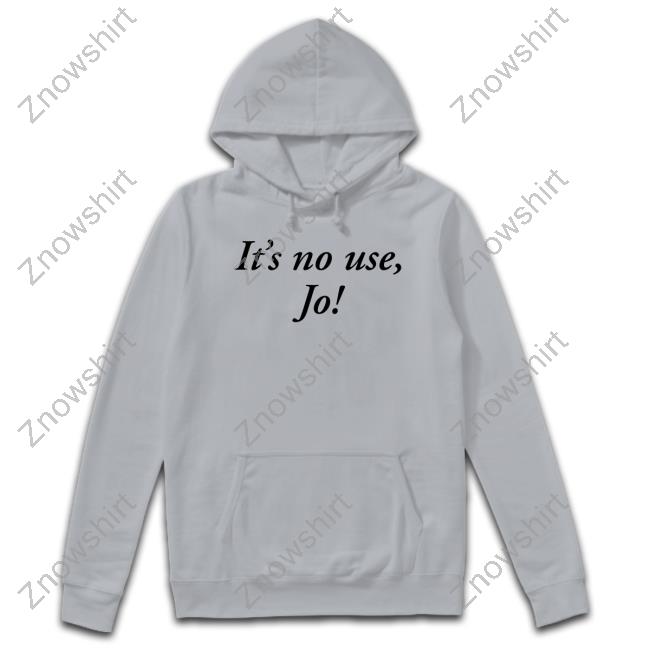 Official It's No Use Jo T Shirts